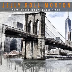 Jelly Roll Morton - New York Days 1928-1930 - Jelly Roll Morton