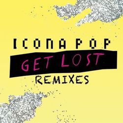 Get Lost Remixes - Icona Pop