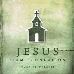 Jesus, Firm Foundation: Hymns of Worship - Brandon Heath