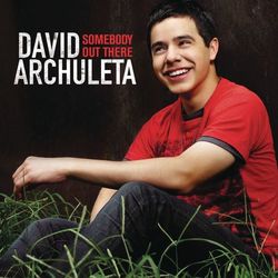 Somebody Out There - David Archuleta