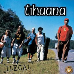 Ilegal - Tihuana