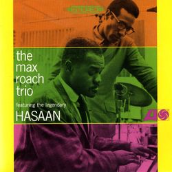 The Max Roach Trio, Featuring The Legendary Hasaan Ibn Ali - Max Roach