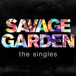 Savage Garden - The Singles - Savage Garden