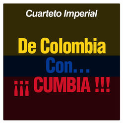 De Colombia Con? ¡¡¡ Cumbia !!! - Cuarteto Imperial