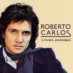 Roberto Carlos - I Miei Successi