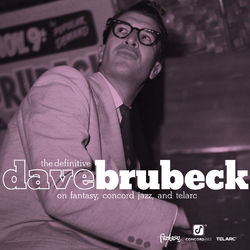 The Definitive Dave Brubeck on Fantasy, Concord Jazz, and Telarc - Dave Brubeck