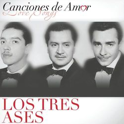 Canciones De Amor - Los Tres Ases