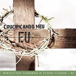 Crucificando Meu Eu - Ministério Sarando a Terra Ferida de Nova Iguaçu