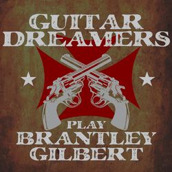 Guitar Dreamers Play Brantley Gilbert - Brantley Gilbert