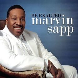 Be Exalted - Marvin Sapp
