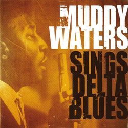 Muddy Waters Sings Delta Blues - Muddy Waters