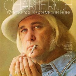 Every Time You Touch Me (I Get High) - Charlie Rich