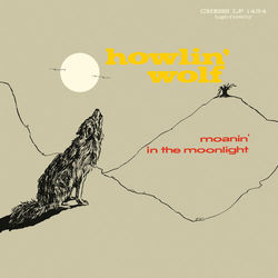Moanin' In The Moonlight (Howlin' Wolf)