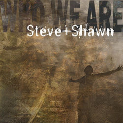 Who We Are - Steve & Shawn