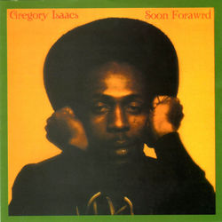 Soon Forward - Gregory Isaacs