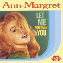 Let Me Entertain You - Ann-Margret