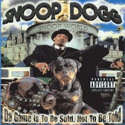 The Game Is To Be Sold, Not To Be Told - Snoop Dogg