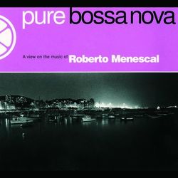 Pure Bossa Nova - Tamba Trio