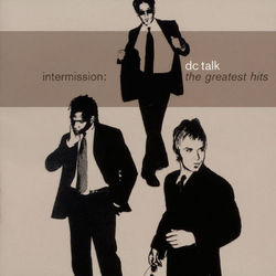 Intermission: The Greatest Hits - DC Talk