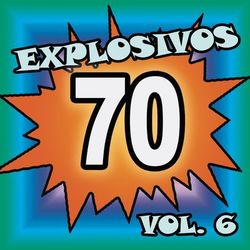 Explosivos 70, Vol. 6 - Quique Villanueva