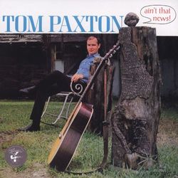 Ain't That News - Tom Paxton