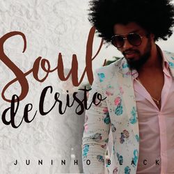 Soul de Cristo - Juninho Black