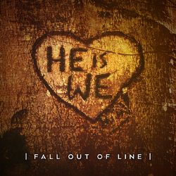 Fall out of Line - He Is We