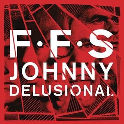 Johnny Delusional - FFS