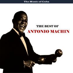 The Music of Cuba - The Best of Antonio Machin - Antonio Machin