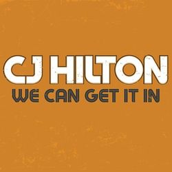 We Can Get It In - CJ Hilton