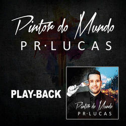 Pintor do Mundo (Playback) - Pr. Lucas