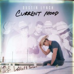Current Mood - Dustin Lynch