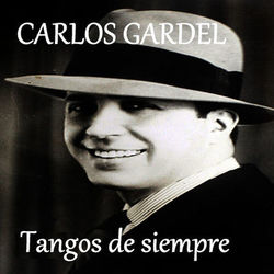 Tangos de Siempre - Carlos Gardel