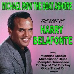 Michael Row the Boat Ashore: The Best of Harry Belafonte - Harry Belafonte