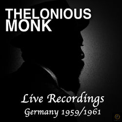Live Recordings - Germany 1959/1961 - Thelonious Monk
