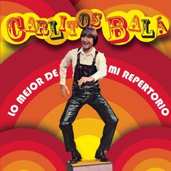 Lo Mejor De Mi Repertorio - Carlitos Bala