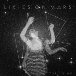 Dot to Dot - Lilies On Mars