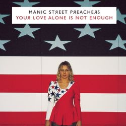 Your Love Alone - Manic Street Preachers