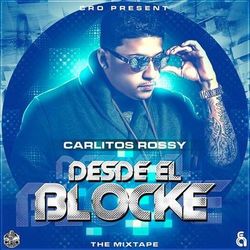 Desde el Blocke (Mixtape) - Carlitos Rossy