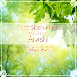 Deep Sleep Music - The Best of Arashi: Relaxing Music Box Covers - Arashi