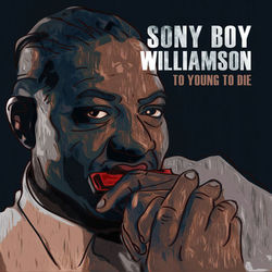 Too Young to Die - Sonny Boy Williamson