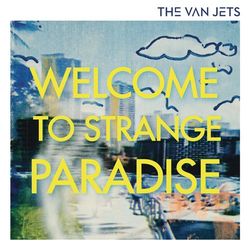Welcome To Strange Paradise - The Van Jets