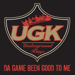 Da Game Been Good to Me - UGK (Underground Kingz)