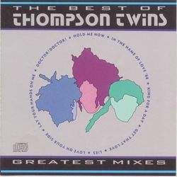 The Best of Thompson Twins Greatest Mixes - Thompson Twins