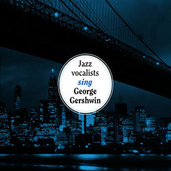 The Jazz Vocalists Sing George Gershwin - Bing Crosby