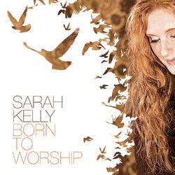 Born to Worship - Sarah Kelly