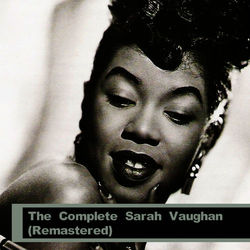 Sarah Vaughan - The Complete Sarah Vaughan (Remastered)