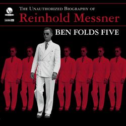 The Unauthorized Biography Of Reinhold Messner - Ben Folds