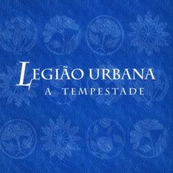 Legião Urbana - A Tempestade