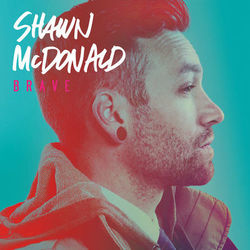 Brave - Shawn Mcdonald